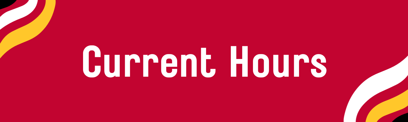 A red banner with white text. The white text says " Current Hours".