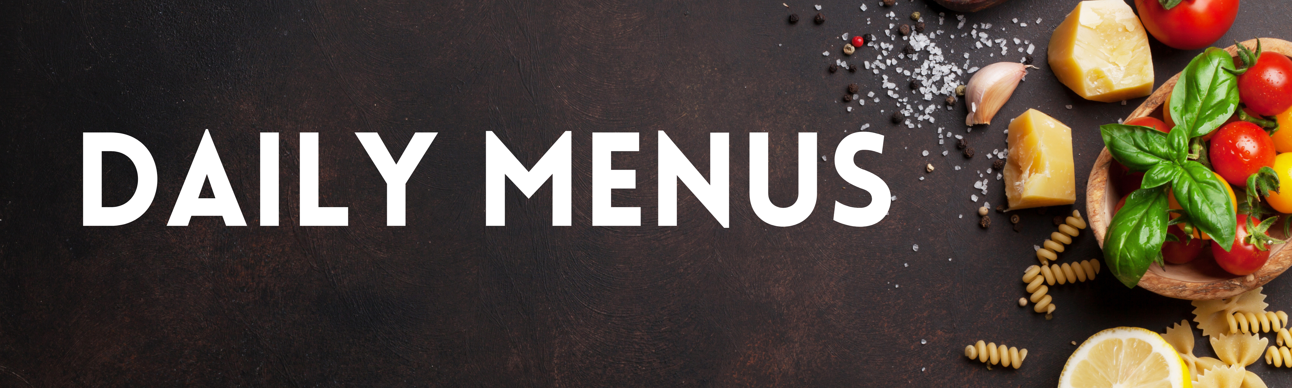 A banner with "Daily Menus" in white text. The background is a photo of a texture counter with pasta ingredients.